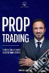 Prop TradingCome fare trading senza investire propri capitali. E-book. Formato EPUB ebook