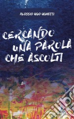 Cercando una parola che ascolti. E-book. Formato EPUB