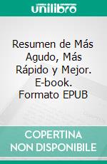 Resumen de Más Agudo, Más Rápido y Mejor. E-book. Formato EPUB ebook