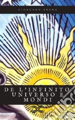 De l&apos;infinito universo e mondi. E-book. Formato EPUB ebook