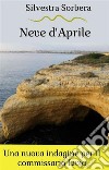 Neve d&apos;AprileLa sesta indagine del commissario Livia. E-book. Formato EPUB ebook