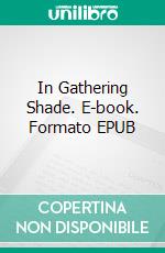 In Gathering Shade. E-book. Formato EPUB ebook di Natalie J. Case