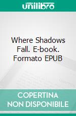 Where Shadows Fall. E-book. Formato EPUB ebook