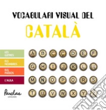 Vocabulari visual del catalàLes lletres, els nombres, els països, l'aula. E-book. Formato EPUB ebook di Parolas Languages