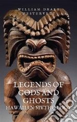 Legends of Gods and GhostsHawaiian Mythology, Collected and Translated from the Hawaiian. E-book. Formato EPUB