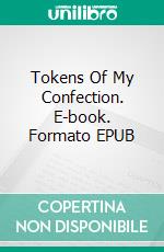 Tokens Of My Confection. E-book. Formato EPUB ebook