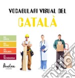 Vocabulari visual del catalàEls oficis, els estris, les mesures, la tecnologia. E-book. Formato EPUB ebook