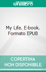 My Life. E-book. Formato EPUB ebook