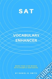 SAT Vocabulary Enhancer. E-book. Formato EPUB ebook di Daniel B. Smith