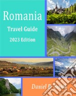 Romania Basic Travel Guide: 2023 Edition. E-book. Formato EPUB ebook