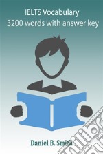 IELTS Vocabulary: 3200 words with answer key. E-book. Formato EPUB ebook