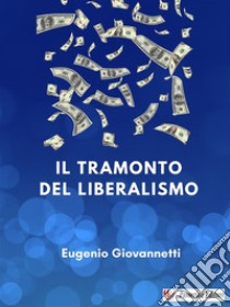 Il tramonto del liberalismo. E-book. Formato EPUB ebook di Eugenio Giovannetti