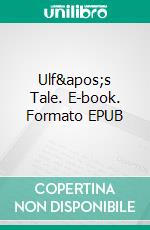 Ulf&apos;s Tale. E-book. Formato EPUB ebook