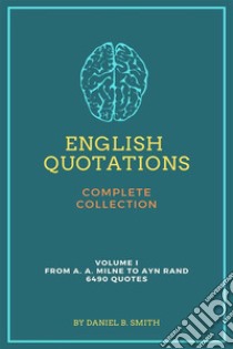 English Quotations Complete Collection: Volume I. E-book. Formato EPUB ebook di Daniel B. Smith