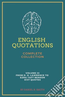 English Quotations Complete Collection: Volume III. E-book. Formato EPUB ebook di Daniel B. Smith