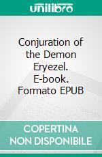 Conjuration of the Demon Eryezel. E-book. Formato EPUB ebook