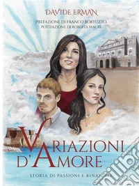 Variazioni d'amoreStoria di passioni e rinascite. E-book. Formato EPUB ebook