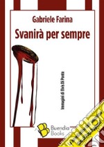 Svanirà per sempre. E-book. Formato EPUB ebook