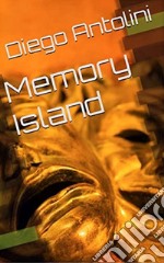 Memory IslandThe Future of Your World is in the Machines?. E-book. Formato EPUB ebook