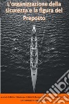 L’organizzazione della sicurezza e la figura del Preposto. E-book. Formato EPUB ebook di Raffaele Guariniello
