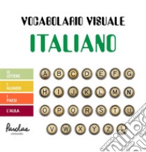 Vocabolario visuale italianoLe lettere, i numeri, i paesi, l'aula. E-book. Formato EPUB ebook di Parolas Languages