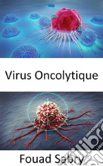 Virus OncolytiqueTuer sélectivement les cellules cancéreuses. E-book. Formato EPUB ebook