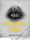 La paura che uccide. E-book. Formato EPUB ebook