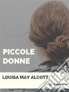 Piccole donne. E-book. Formato EPUB ebook di Louisa Alcott May