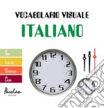 Vocabolario visuale italianoLe ore, i colori, la famiglia, la casa. E-book. Formato EPUB ebook