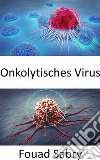 Onkolytisches VirusSelektives Abtöten der Krebszellen. E-book. Formato EPUB ebook