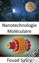 Nanotechnologie MoléculaireLes scientifiques ont pu déplacer des atomes pendant 30 ans, mais déplacer des molécules s&apos;est avéré beaucoup plus difficile. E-book. Formato EPUB ebook