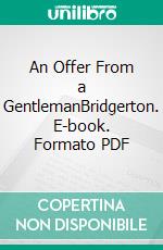 An Offer From a GentlemanBridgerton. E-book. Formato PDF ebook di Julia Quinn