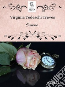 Catene. E-book. Formato EPUB ebook di Virginia Tedeschi Treves