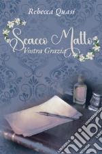 Scacco matto, Vostra Grazia. E-book. Formato EPUB ebook