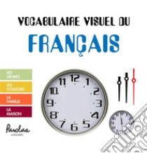 Vocabulaire visuel du françaisLes heures, les couleurs, la famille, la maison. E-book. Formato EPUB ebook di Parolas Languages