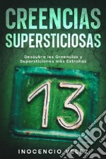 Creencias SupersticiosasDescubre las Creencias y Supersticiones más Extrañas. E-book. Formato EPUB ebook