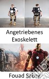 Angetriebenes ExoskelettDie Körperpanzerung aus „Iron Man“, die viele von uns bald tragen werden. E-book. Formato EPUB ebook