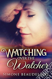 Watching Over The Watcher. E-book. Formato EPUB ebook di Simone Beaudelaire