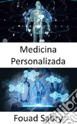 Medicina PersonalizadaUso del perfil genético para el tratamiento de enfermedades.. E-book. Formato EPUB ebook