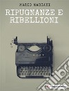 Ripugnanze e ribellioni. E-book. Formato EPUB ebook