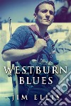 Westburn Blues. E-book. Formato EPUB ebook di Jim Ellis