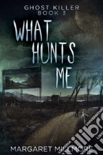 What Hunts Me. E-book. Formato EPUB