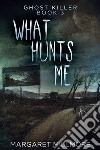 What Hunts Me. E-book. Formato EPUB ebook di Margaret Millmore