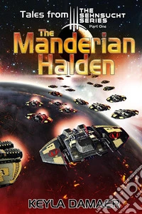 Tales From The Sehnsucht Series Part One - The Manderian HaldenAn Alien Dystopia. E-book. Formato EPUB ebook