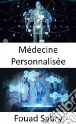 Médecine PersonnaliséeUtilisation du profil génétique pour le traitement de la maladie. E-book. Formato EPUB ebook