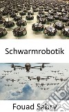 SchwarmrobotikWie kann ein Schwarm bewaffneter Drohnen, angetrieben von künstlicher Intelligenz, einen Attentatsversuch arrangieren?. E-book. Formato EPUB ebook