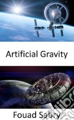 Artificial GravityTo maintain your foot in the space, artificial gravity is a must. E-book. Formato EPUB ebook