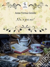 No e poi no!. E-book. Formato EPUB ebook di Anna Vertua Gentile