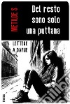 Del resto sono solo una puttanaLettere a Dafne. E-book. Formato EPUB ebook di Metilde S