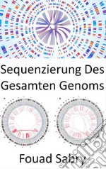 Sequenzierung Des Gesamten GenomsOrganismen unterscheiden, präzise wie nie zuvor. E-book. Formato EPUB ebook